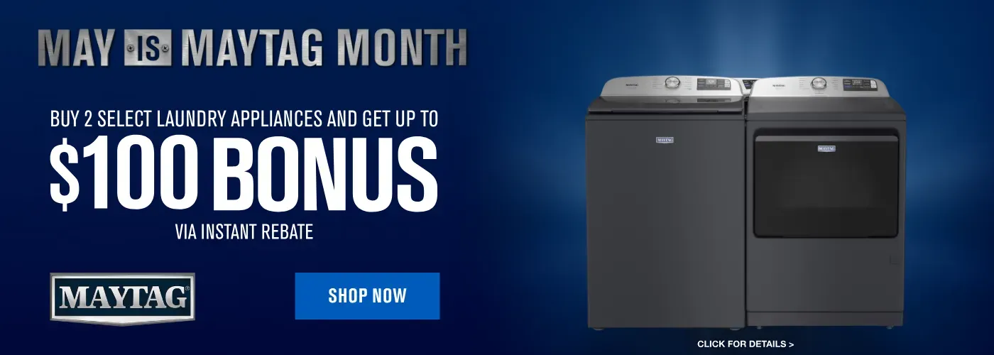 May is Maytag Month! Buy 2 select laundry appliances and get up to $100 bonus via prepaid card!